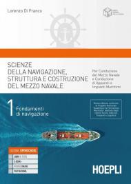 Scienze della navigazione, struttura e conduzione del mezzo navale. nautici. Con e-book. Con espansione online. Vol. 1