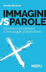 Immagini vs parole. Scrivere e progettare il messaggio pubblicitario