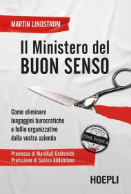 Il Ministero del buon senso. Come eliminare lungaggini burocratiche e follie organizzative dalla vostra azienda