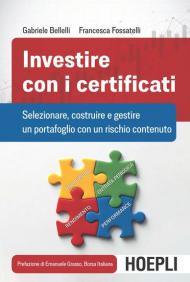 Investire con i certificati. Selezionare, costruire e gestire un portafoglio con un rischio contenuto