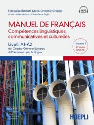 Manuel de français. Compétences linguistiques, communicatives et culturelles. Livelli A1-A2 del Quadro Comune Europeo di riferimento per le lingue. Con espansione online. Con File audio per il download. Vol. 1