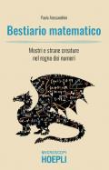 Bestiario matematico. Mostri e strane creature nel regno dei numeri