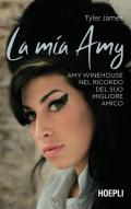 La mia Amy. Amy Winehouse nel ricordo del suo migliore amico