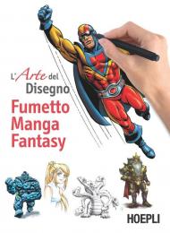 L' arte del disegno. Fumetto, manga, fantasy