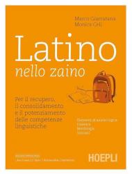 Latino nello zaino. Per il recupero, il consolidamento e il potenziamento delle competenze linguistiche. Per le Scuole superiori