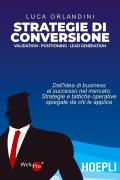 Strategie di conversione. Business validation, real positioning, lead generation