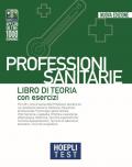 Hoepli test. Professioni sanitarie. Libro di teoria con esercizi