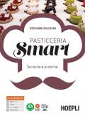 PASTICCERIA SMART TECNICA E PRATICA DI PASTICCERIA. CON I NUOVI STRUMENTI DIDATTICI PREVISTI D