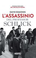 L' assassinio del professor Schlick. Ascesa e declino del Circolo di Vienna
