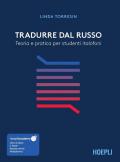 Tradurre dal russo. Teoria e pratica per studenti italofoni. Con ebook. Con risorse online