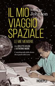 Il mio viaggio spaziale. Le mie memorie. L'autobiografia della donna che ci portò sulla Luna