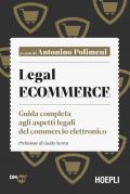 Legal ecommerce. Guida completa agli aspetti legali del commercio elettronico