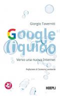 Google liquido. Verso una nuova Internet