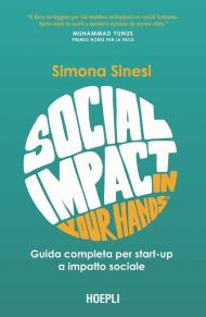 Social impact in your hands®. Guida completa per startup a impatto sociale