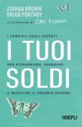 I tuoi soldi. I consigli degli esperti per risparmiare, spendere e investire il proprio denaro