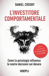 L'investitore comportamentale. Come la psicologia influenza le nostre decisioni sul denaro