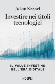 Investire nei titoli tecnologici. Il Value Investing nell'era digitale