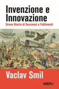 Invenzione e innovazione. Breve storia di successi e fallimenti