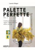 Palette perfette. Combinazioni di colore ispirate alla moda, all'arte e allo stile. Vol. 2