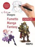 L'arte del disegno. Fumetto, manga, fantasy. Esercizi