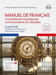 Manuel de français. Compétences linguistiques, communicatives et culturelles. Livelli B1-B2 del Quadro Comune Europeo di riferimento per le lingue. Con File audio scaricabile e online. Vol. 2