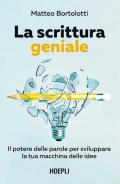 La scrittura geniale. Il potere delle parole per sviluppare la tua macchina delle idee