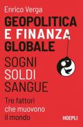 Geopolitica e finanza globale. Sogni, Soldi, Sangue. Tre fattori che muovono il mondo