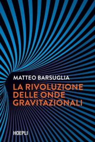 La rivoluzione delle onde gravitazionali