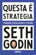 Questa è strategia. Pensare e realizzare il futuro