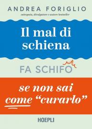 Il mal di schiena fa schifo se non sai come curarlo
