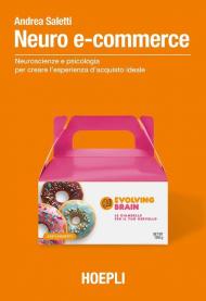 Neuro e-commerce. Neuroscienze e psicologia per creare l'esperienza d'acquisto ideale
