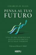 Pensa al tuo futuro. Una guida essenziale agli investimenti di lungo termine