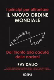 I principi per affrontare il nuovo ordine mondiale. Dal trionfo alla caduta delle nazioni