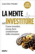 La mente dell'investitore. Come investire senza farsi condizionare dalle emozioni