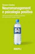 Neuromanagement e psicologia positiva. Self-empowerment, soft skill e leadership per potenziare il capitale umano