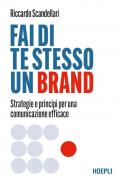 Fai di te stesso un brand. Strategie e principi per una comunicazione efficace