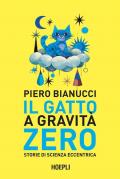 Il gatto a gravità zero. Storie di scienza eccentrica