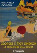 Georges e Tigy Simenon. La seduzione dell'acqua. Nuova ediz.