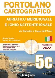 Adriatico meridionale e Ionio settentrionale. Da Barletta a Capo dell'Armi. Portolano cartografico. Vol. 5C