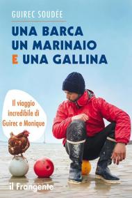 Una barca un marinaio e una gallina. Il viaggio incredibile di Guirec e Monique