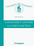 Conoscere e leggere la carta nautica. Ediz. a colori