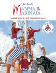 Mamma & marinaia. La nostra storia con tre bambini in barca