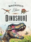 Il magnifico libro dei dinosauri. Ediz. a colori