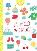 Mio mondo. I miei primi libretti. Ediz. a colori (Il)