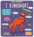 I dinosauri. Piccoli esploratori. Ediz. a colori