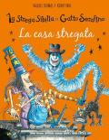 La casa stregata. La strega Sibilla e il gatto Serafino. Ediz. a colori