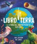 Il libro della Terra. La storia del nostro pianeta in 24 ore. Ediz. a colori