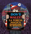 Dov'è Wally? La torcia magica stregata. Ediz. a colori