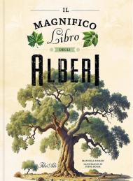 Il magnifico libro degli alberi. Ediz. a colori
