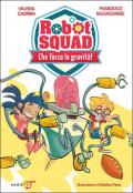 Che forza la gravità! Robot Squad